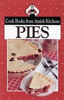 Pies: Cookbooks from Amish Kitchens by Phillis Pellman Good, Phyllis Pellman Good, Rachel Thomas Pellman