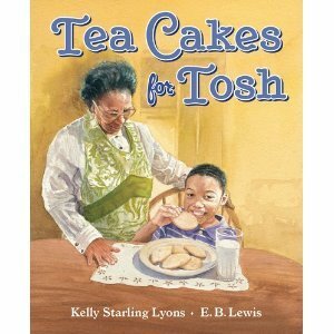 Tea Cakes for Tosh by Kelly Starling Lyons, E.B. Lewis
