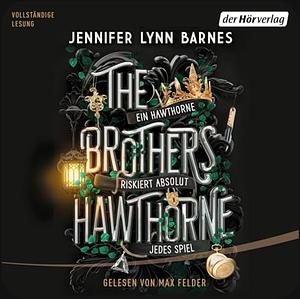 The Brothers Hawthorne - Ein Hawthorn riskiert absolut jedes Spiel by Jennifer Lynn Barnes