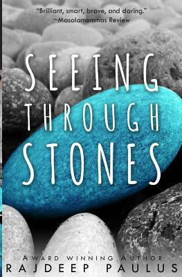 Seeing Through Stones: Young Adult Contemporary Fiction by Rajdeep Paulus