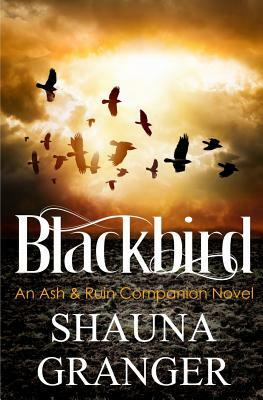 Blackbird: An Ash & Ruin Companion Novel by Shauna Granger