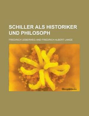 Schiller ALS Historiker Und Philosoph by U S Government, Friedrich Ueberweg