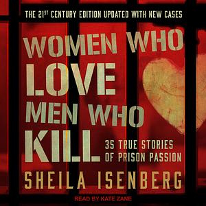 Women Who Love Men Who Kill by Sheila Isenberg