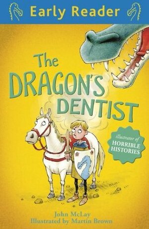 The Dragon's Dentist (Early Reader) by Martin Brown, John McLay