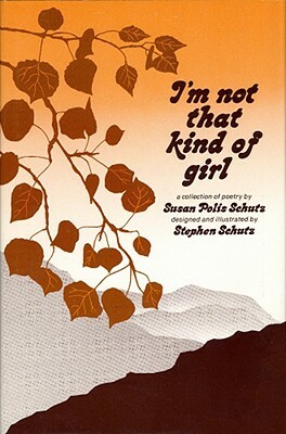 I'm Not That Kind of Girl: A Collection of Poetry by Susan Polis Schutz