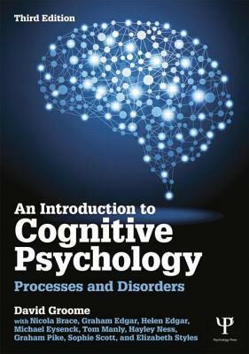 An Introduction to Cognitive Psychology: Processes and Disorders by David Groome