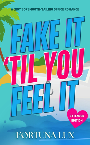 Fake It 'Til You Feel It by Fortuna Lux