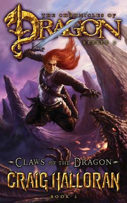 Claws of the Dragon (The Chronicles of Dragon, Series 2, Book 2) by Craig Halloran
