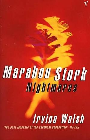Marabou Stork Nightmares by Irvine Welsh