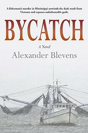 Bycatch by Alexander Blevens, Alexander Blevens