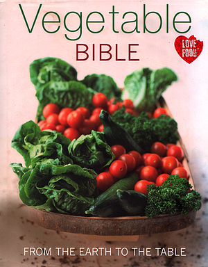 Vegetable Bible: From the earth to the Table by Christine McFadden