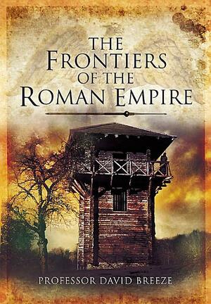 The Frontiers of the Roman Empire by David J. Breeze