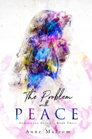 The Problem with Peace by Anne Malcom