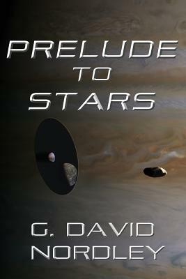 Prelude to Stars by G. David Nordley