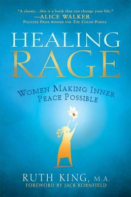 Healing Rage: Women Making Inner Peace Possible by Ruth King