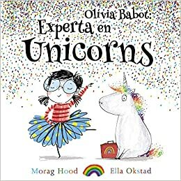 Olivia Babot: experta en unicorns by Morag Hood