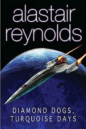 Diamond Dogs, Turquoise Days by Alastair Reynolds