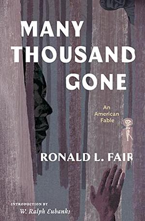 Many Thousand Gone: An American Fable by Ronald L. Fair