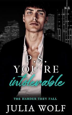 P.S. You're Intolerable by Julia Wolf
