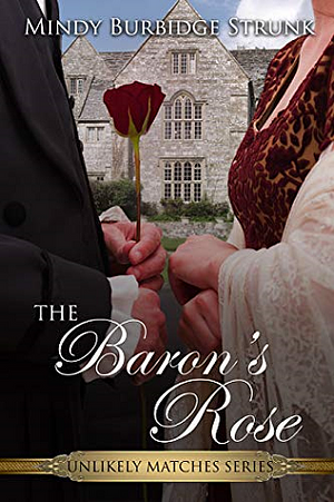 The Baron's Rose by Mindy Burbidge Strunk