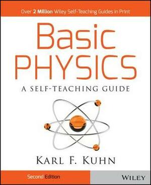 Basic Physics: A Self-Teaching Guide by Karl F. Kuhn