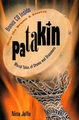Patakin: World Tales of Drums and Drummers [With CD] by Nina Jaffe
