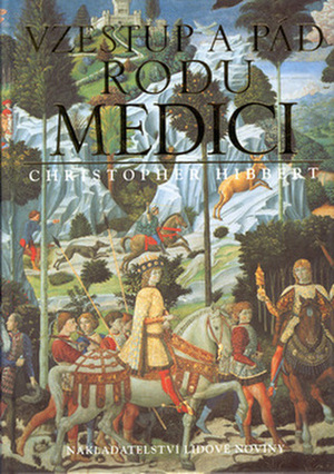 Vzestup a pád rodu Medici by Christopher Hibbert, Alena Hartmannová