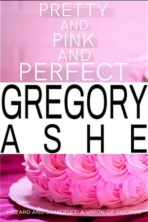 Pretty and Pink and Perfect by Gregory Ashe