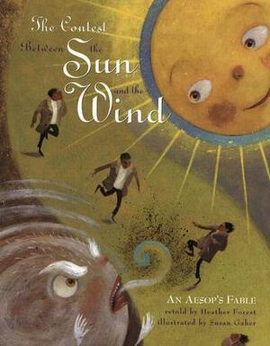 The Contest Between the Sun and the Wind: An Aesop's Fable by Susan Gaber, Heather Forest