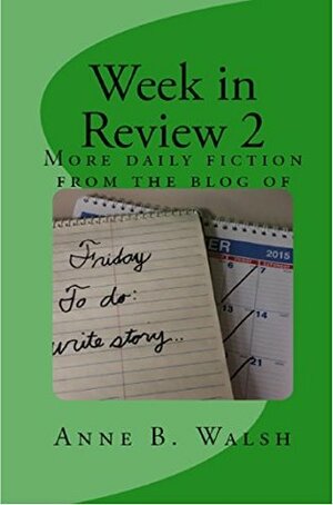Week in Review 2 (Flash Fiction Collections) by Anne B. Walsh