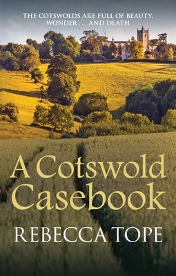 A Cotswold Casebook by Rebecca Tope