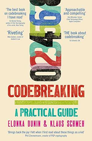 Codebreaking: A Practical Guide by Klaus Schmeh, Elonka Dunin