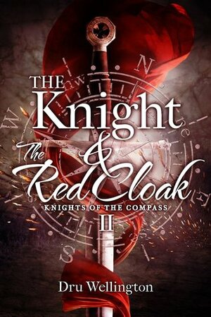 The Knight and The Red Cloak by Dru Wellington