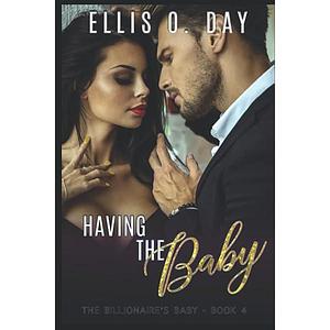 Having the Baby: A steamy, contemporary romantic comedy by Ellis O. Day, Ellis O. Day