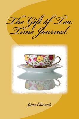 The Gift of Tea Time by Gina Edwards