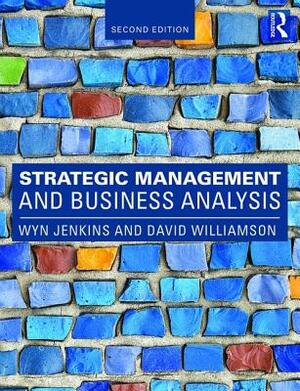 Strategic Management and Business Analysis by Wyn Jenkins, Dave Williamson