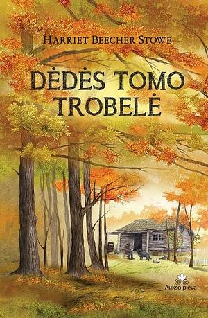 Dėdės Tomo trobelė by Harriet Beecher Stowe