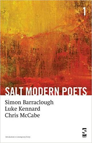 Salt Modern Poets: Barraclough, Kennard, McCabe: Introductions to Contemporary Poetry by Luke Kennard, Chris McCabe, Simon Barraclough