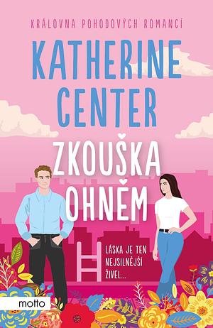 Zkouška ohněm by Katherine Center