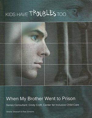 When My Brother Went to Prison by Rae Simons, Sheila Stewart