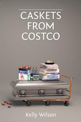 Caskets From Costco by Kelly Wilson