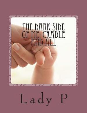 The Dark Side of Me: Cradle and all: Cradle and All by Lady P