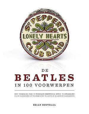 De Beatles in 100 Voorwerpen by Brian Southall