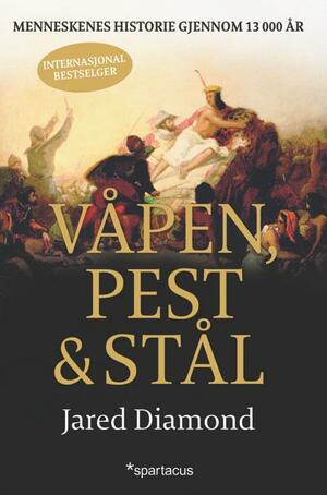 Våpen, pest og stål: Menneskenes historie gjennom 13 000 år by Thomas Hylland Eriksen, Jared Diamond