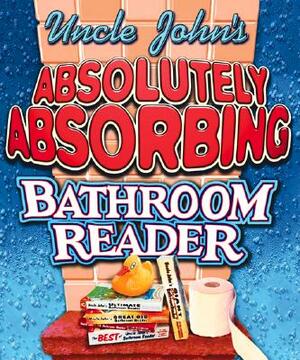 Uncle John's Absolutely Absorbing Bathroom Reader: Bathroom Reader the Miniature Edition by Bathroom Readers' Institute