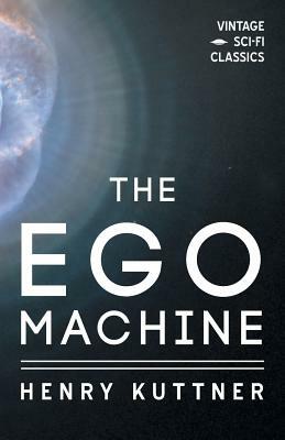 The Ego Machine by Henry Kuttner