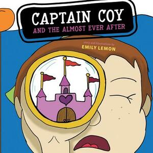 Captain Coy and the Almost Ever After by Emily Lemon