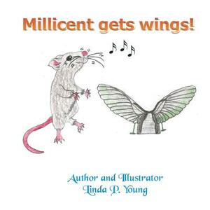 Millicent Gets Wings by Linda P. Young
