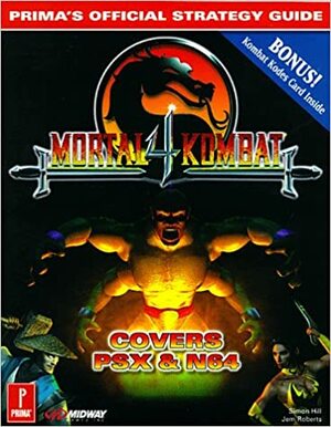 Mortal Kombat 4 : Prima's Official Strategy Guide by Pcs, Simon Hill, Jem Roberts