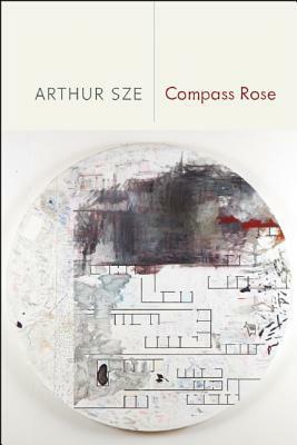 Compass Rose by Arthur Sze